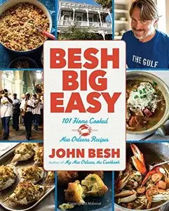 Besh Big Easy: 101 Home-Cooked New Orleans Recipes