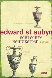 St Aubyn, Edward - Schlechte Neuigkeiten