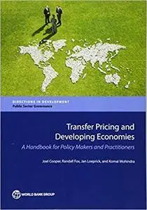 Transfer Pricing and Developing Economies: A Handbook for Policy Makers and Practitioners (Directions in Development)