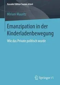 Emanzipation in der Kinderladenbewegung: Wie das Private politisch wurde