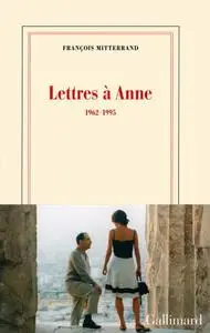 François Mitterrand, "Lettres à Anne : 1962-1995"