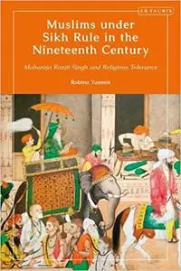 Muslims under Sikh Rule in the Nineteenth Century: Maharaja Ranjit Singh and Religious Tolerance