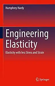 Engineering Elasticity: Elasticity with less Stress and Strain