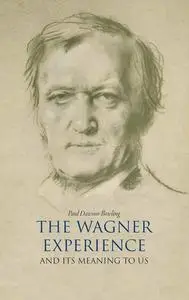 The Wagner Experience: and Its Meaning to Us