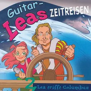 «Guitar-Leas Zeitreisen - Teil 2: Lea trifft Columbus» by Step Laube