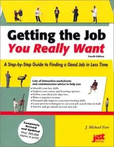 Getting the Job You Really Want: A Step-By-Step Guide to Finding a Good Job in Less Time by J. Michael Farr