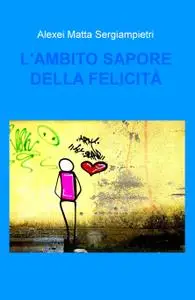 L’AMBITO SAPORE DELLA FELICITÀ