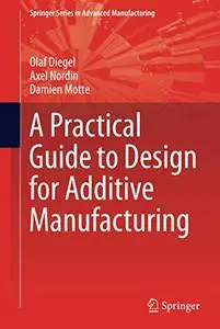 A Practical Guide to Design for Additive Manufacturing (Repost)