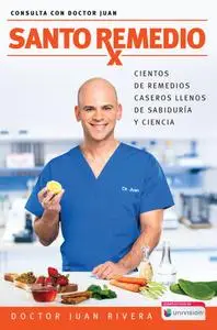Santo Remedio / Doctor Juan's Top Home Remedies.: Cientos de Remedios Caseros Llenos de Sabiduria Y Ciencia