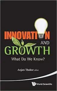 Innovation and Growth: What Do We Know?