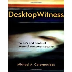 Desktop Witness: The Do's and Don'ts of Personal Computer Security (Repost)