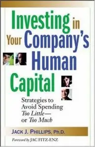 Investing in Your Company's Human Capital: Strategies to Avoid Spending Too Little - or Too Much (repost)