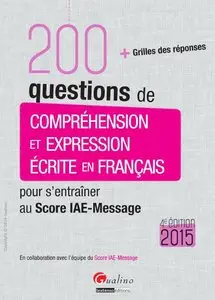 200 questions de compréhension et expression écrite en français - Édition 2015