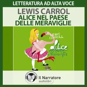 «Alice nel paese delle meraviglie» by Carroll Lewis