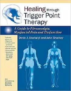Healing through Trigger Point Therapy: A Guide to Fibromyalgia, Myofascial Pain and Dysfunction [Repost]