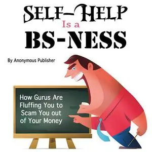 «Self-Help Is a BS-Ness» by