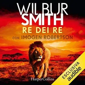 «Re dei Re» by Wilbur Smith, Imogen Robertson