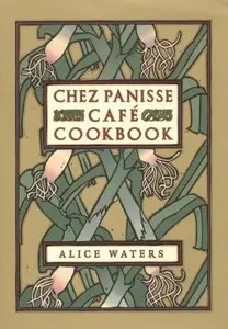 Chez Panisse Cafe Cookbook (repost)