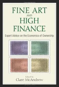 Fine Art and High Finance: Expert Advice on the Economics of Ownership (Repost)