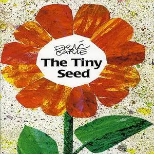 «Tiny Seed, The» by Eric Carle