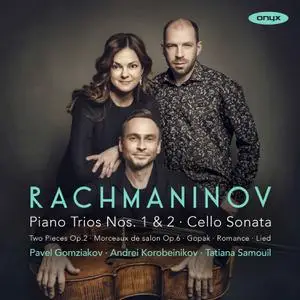 Pavel Gomziakov, Tatiana Samouil & Andrei Korobeinikov - Rachmaninoff: Piano Trios Nos 1 & 2 (2022)