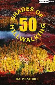 «50 Shades of Hillwalking» by Ralph Storer