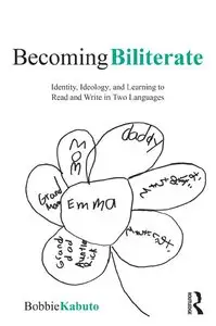 Becoming Biliterate: Identity, Ideology, and Learning to Read and Write in Two Languages (repost)
