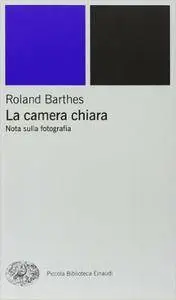 Roland Barthes - La camera chiara: Nota sulla fotografia