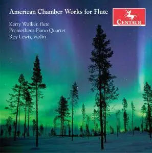 Kerry Walker & Prometheus Piano Quartet - American Chamber Works for Flute (2018)