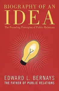 «Biography of an Idea» by Edward Bernays