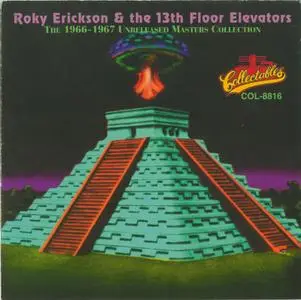 Roky Erickson & The 13th Floor Elevators - 1966-1967 Unreleased Masters Collection (1994)