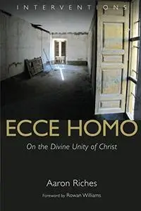 Ecce Homo: On the Divine Unity of Christ