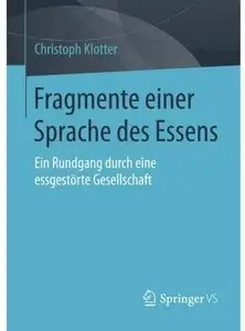 Fragmente einer Sprache des Essens: Ein Rundgang durch eine essgestörte Gesellschaft