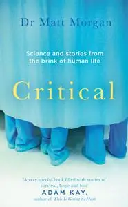 Critical: Science and stories from the brink of human life