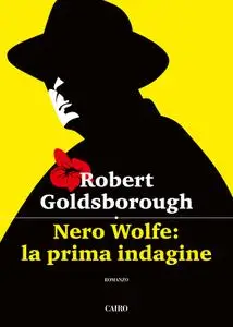 Robert Goldsborough - Nero Wolfe. La prima indagine