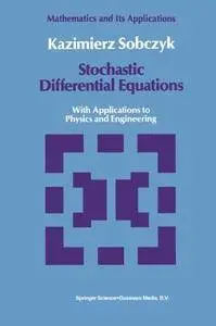 Stochastic Differential Equations: With Applications to Physics and Engineering (Mathematics and its Applications)