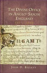 The Divine Office in Anglo-Saxon England, 597-c.1000