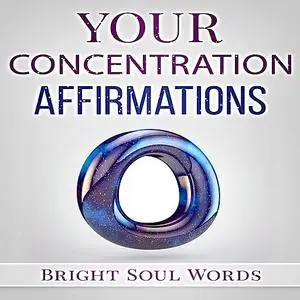 «Your Concentration Affirmations» by Bright Soul Words