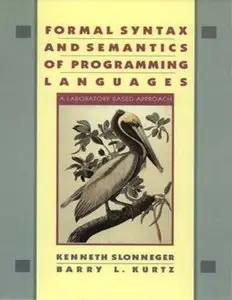 Formal Syntax and Semantics of Programming Languages: A Laboratory Based Approach 