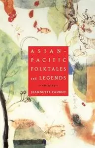 «Asian-Pacific Folktales and Legends» by Jeannette Faurot