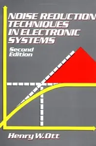 Noise Reduction Techniques in Electronic Systems, 2nd Edition by Henry W. Ott