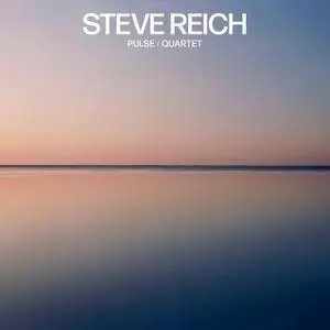 International Contemporary Ensemble & Colin Currie Group - Steve Reich: Pulse / Quartet (2018) [24/96]