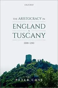 The Aristocracy in England and Tuscany, 1000 - 1250