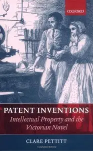 Patent Inventions: Intellectual Property and the Victorian Novel (repost)