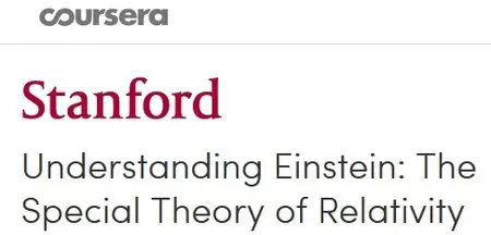 Coursera - Understanding Einstein: The Special Theory of Relativity (Repost)