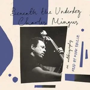 «Canons: Beneath The Underdog» by Charles Mingus