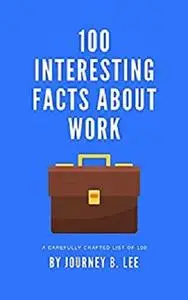 100 Interesting Facts About Work