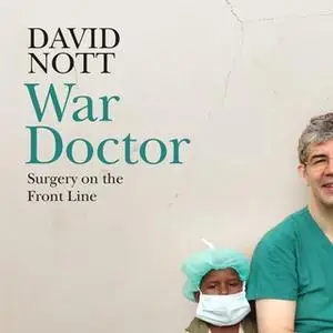 «War Doctor: Surgery on the Front Line» by David Nott