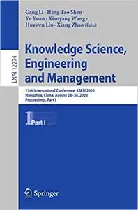 Knowledge Science, Engineering and Management: 13th International Conference, KSEM 2020, Part I