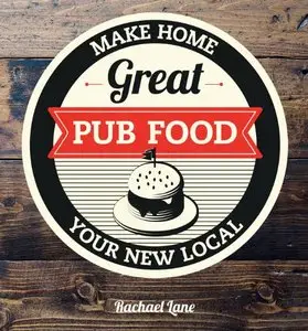 Great Pub Food: Make Home Your New Local